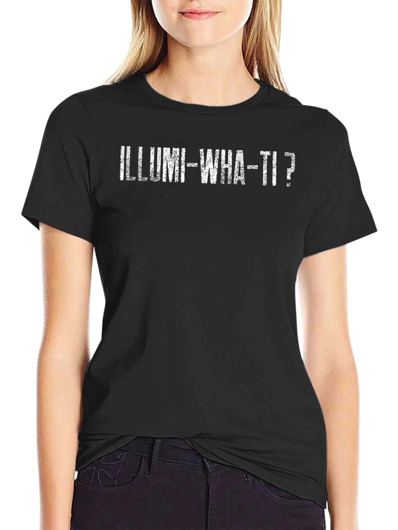 Illumi-What-Ti? Graphic Tee - Soft Cotton Blend