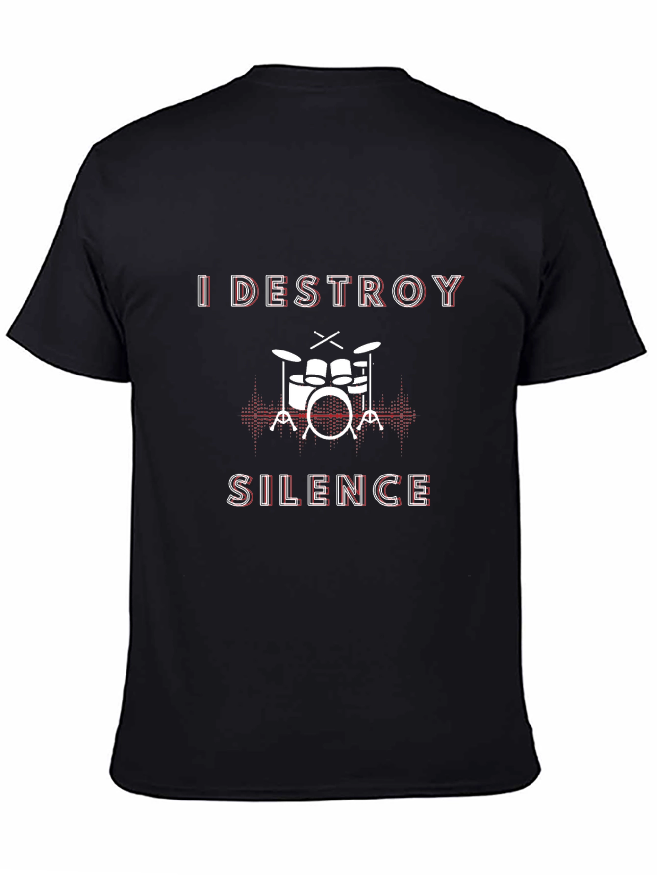 I Destroy Silence Drummer T-Shirt