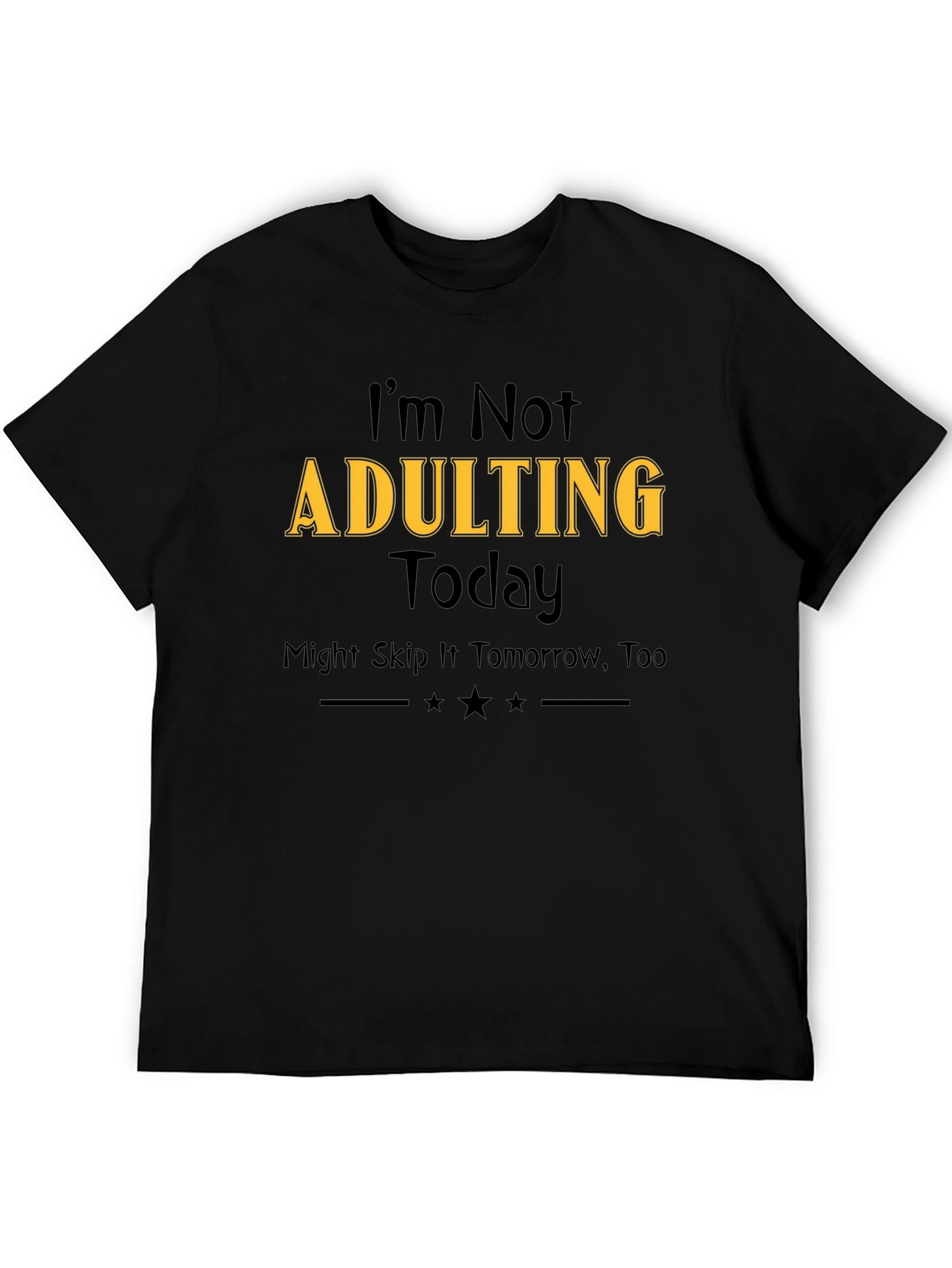 Im Not Adulting Today T-Shirt