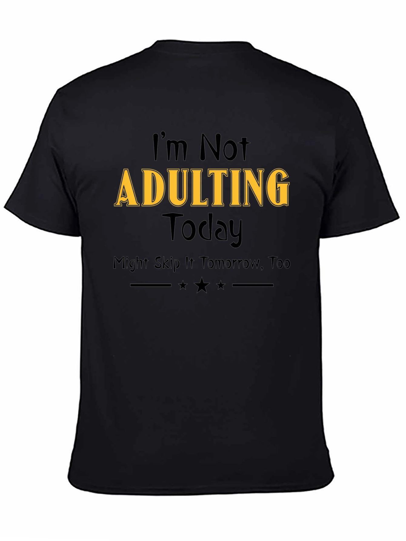 Im Not Adulting Today T-Shirt