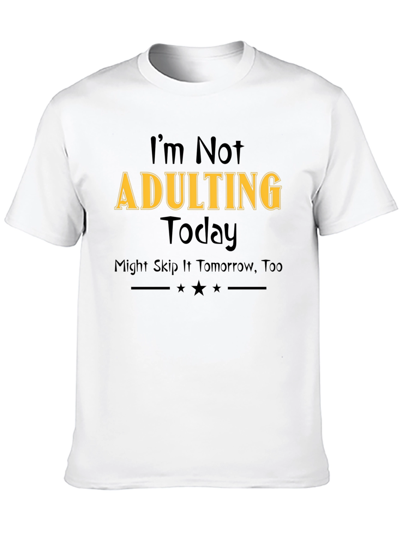 Im Not Adulting Today T-Shirt