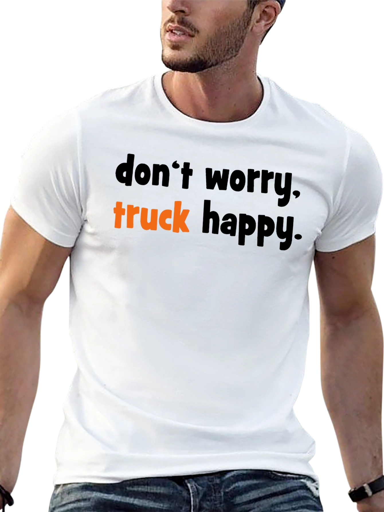 Dont Worry Truck Happy T-Shirt