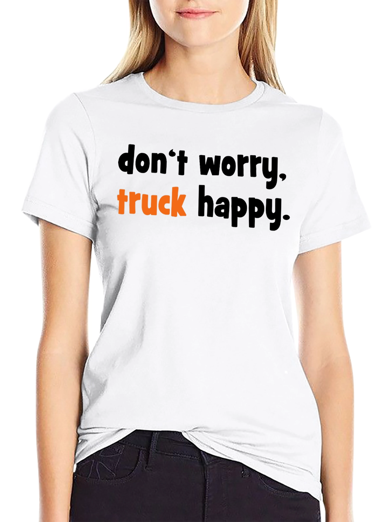 Dont Worry Truck Happy T-Shirt