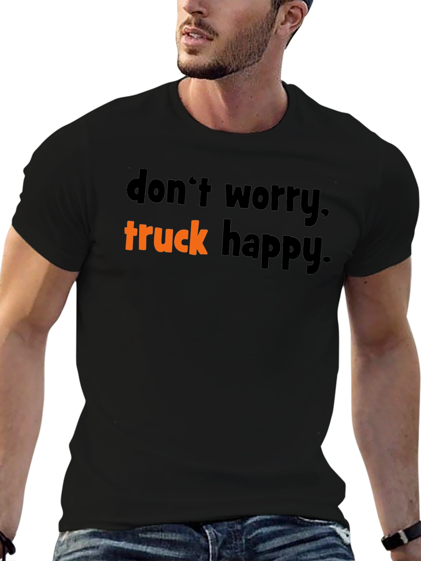 Dont Worry Truck Happy T-Shirt