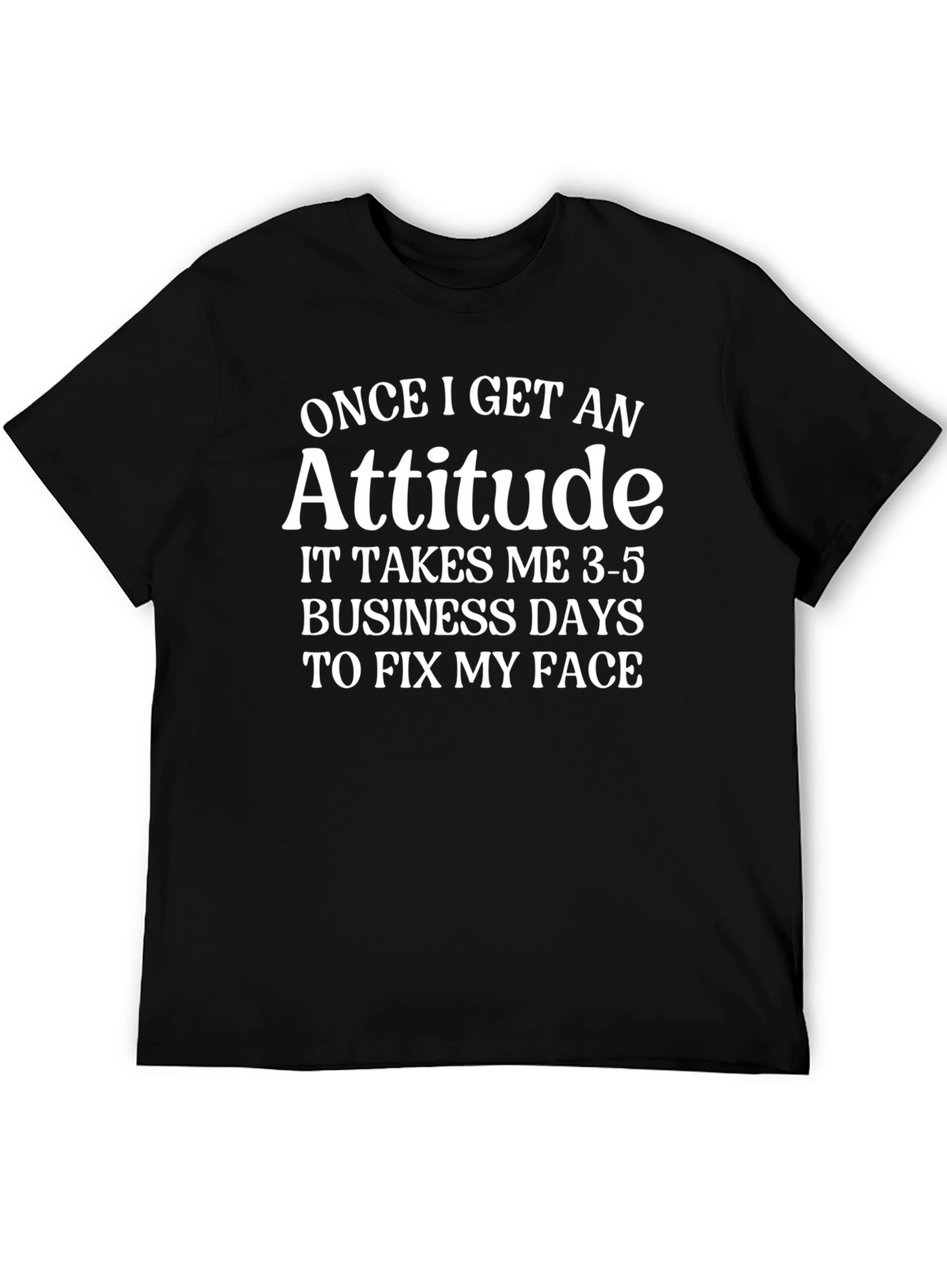 Attitude T-Shirt: Funny Slogan Tee