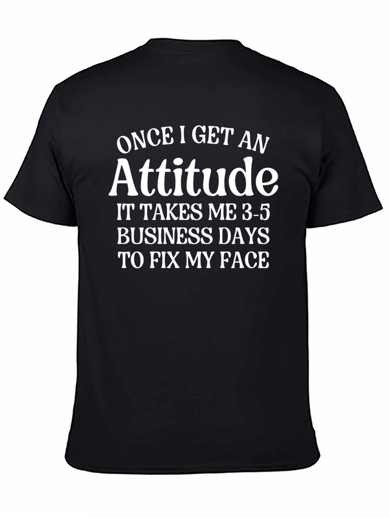 Attitude T-Shirt: Funny Slogan Tee
