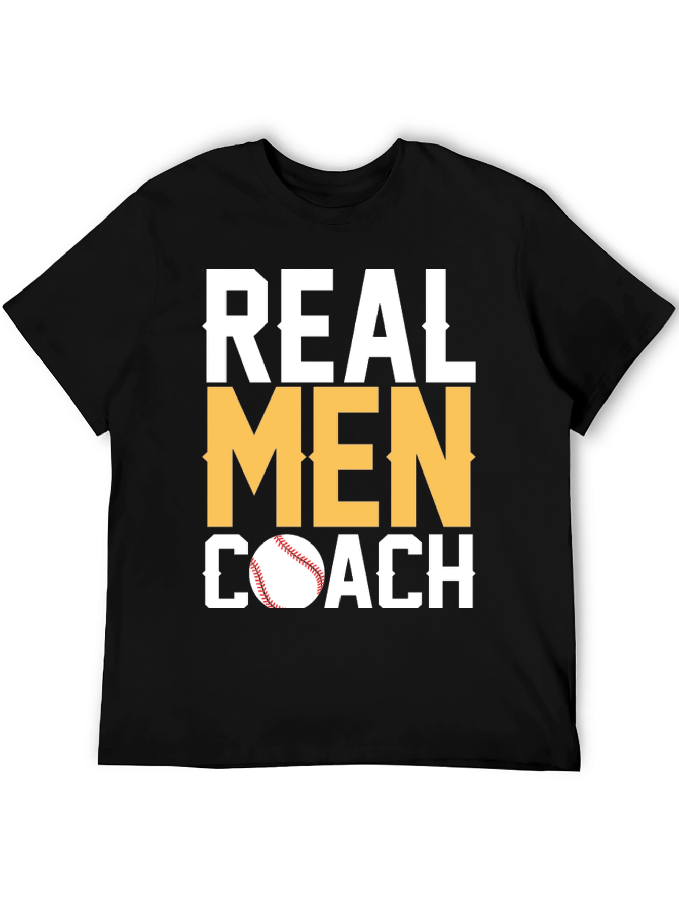 Real Men Coach T-Shirt - Baseball Coach Tee