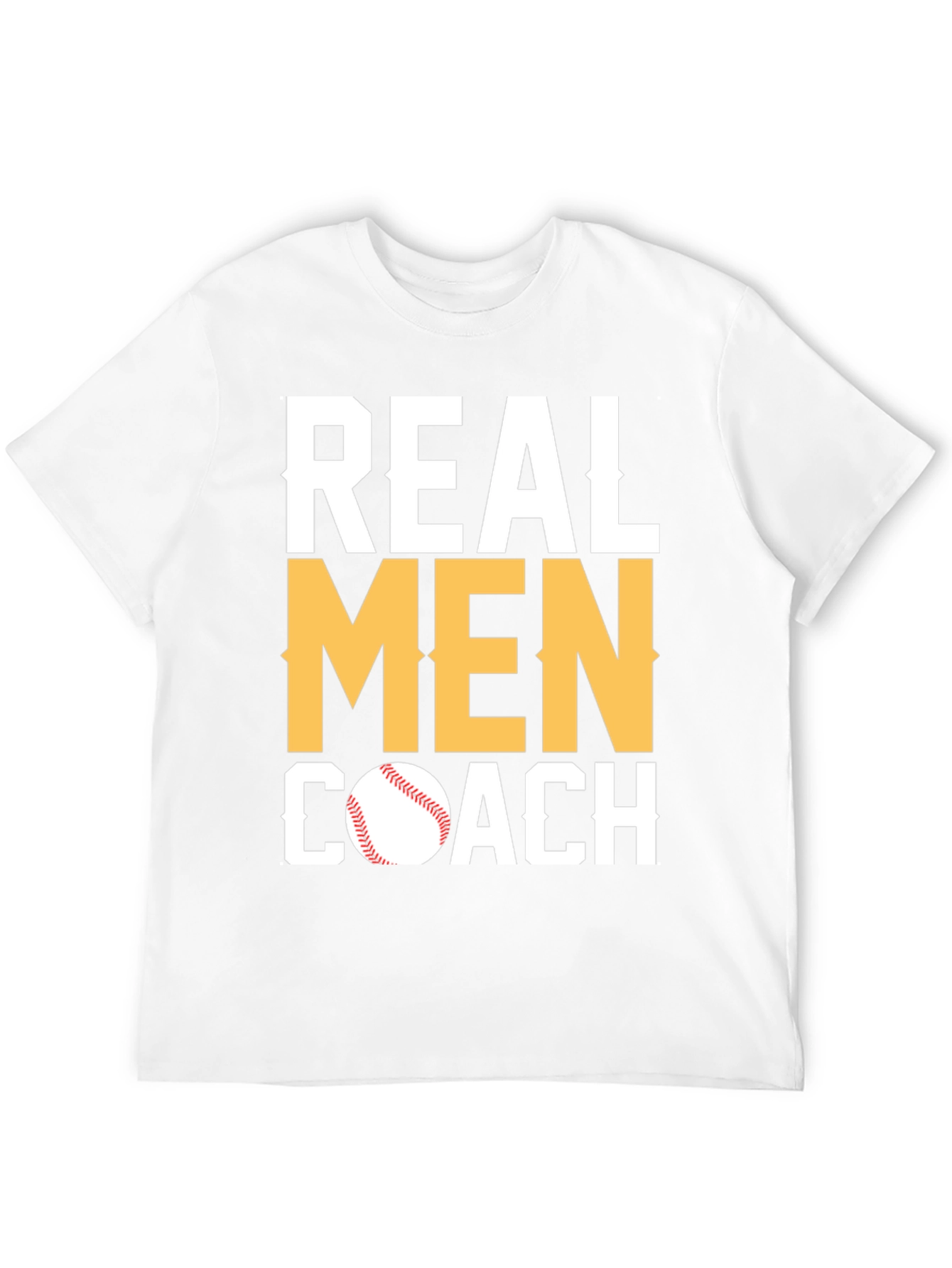 Real Men Coach T-Shirt - Baseball Coach Tee