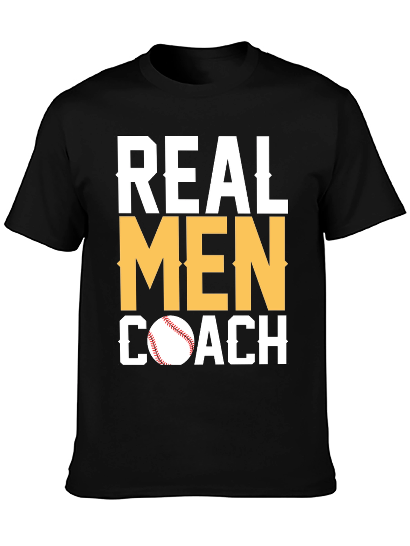 Real Men Coach T-Shirt - Baseball Coach Tee
