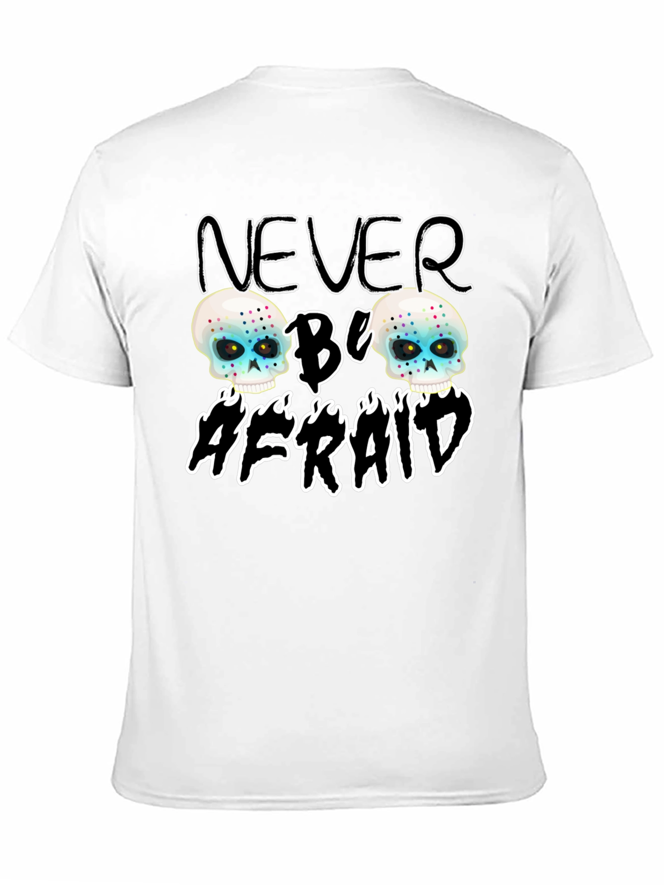 Never Be Afraid Skull Graphic Tee