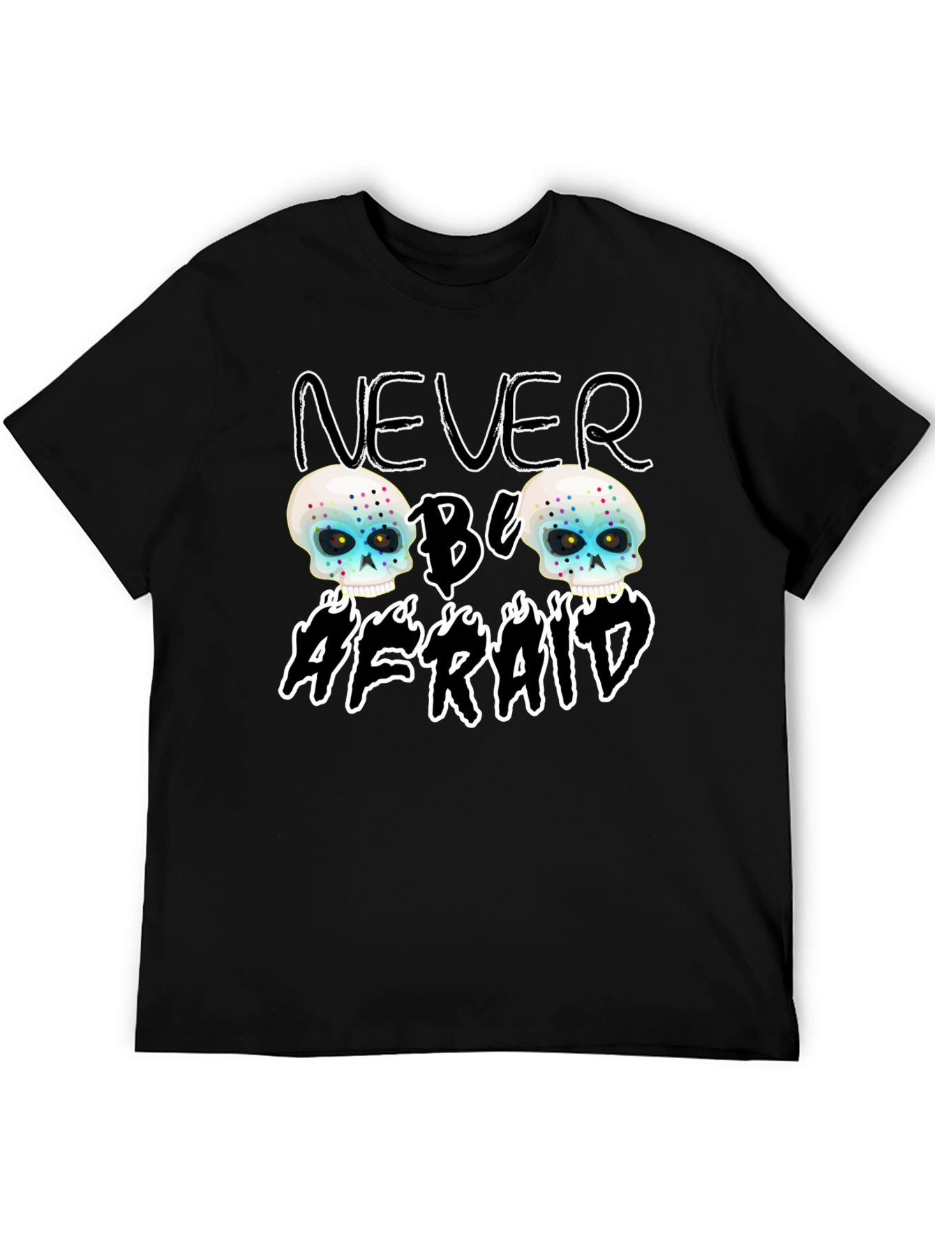 Never Be Afraid Skull Graphic Tee