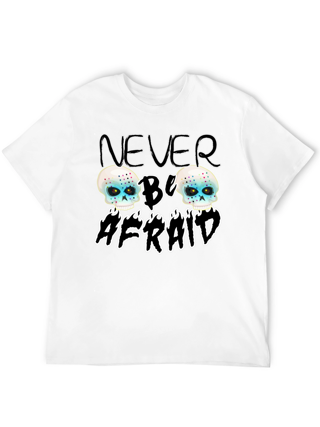 Never Be Afraid Skull Graphic Tee