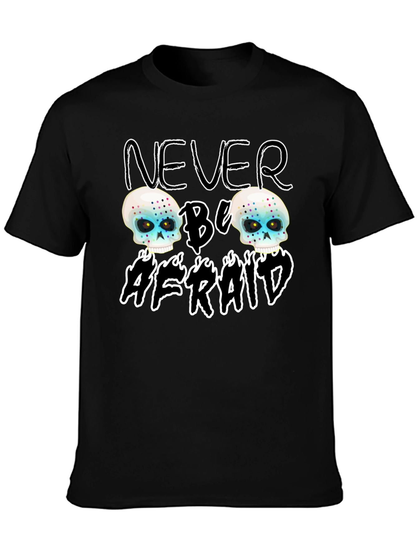 Never Be Afraid Skull Graphic Tee