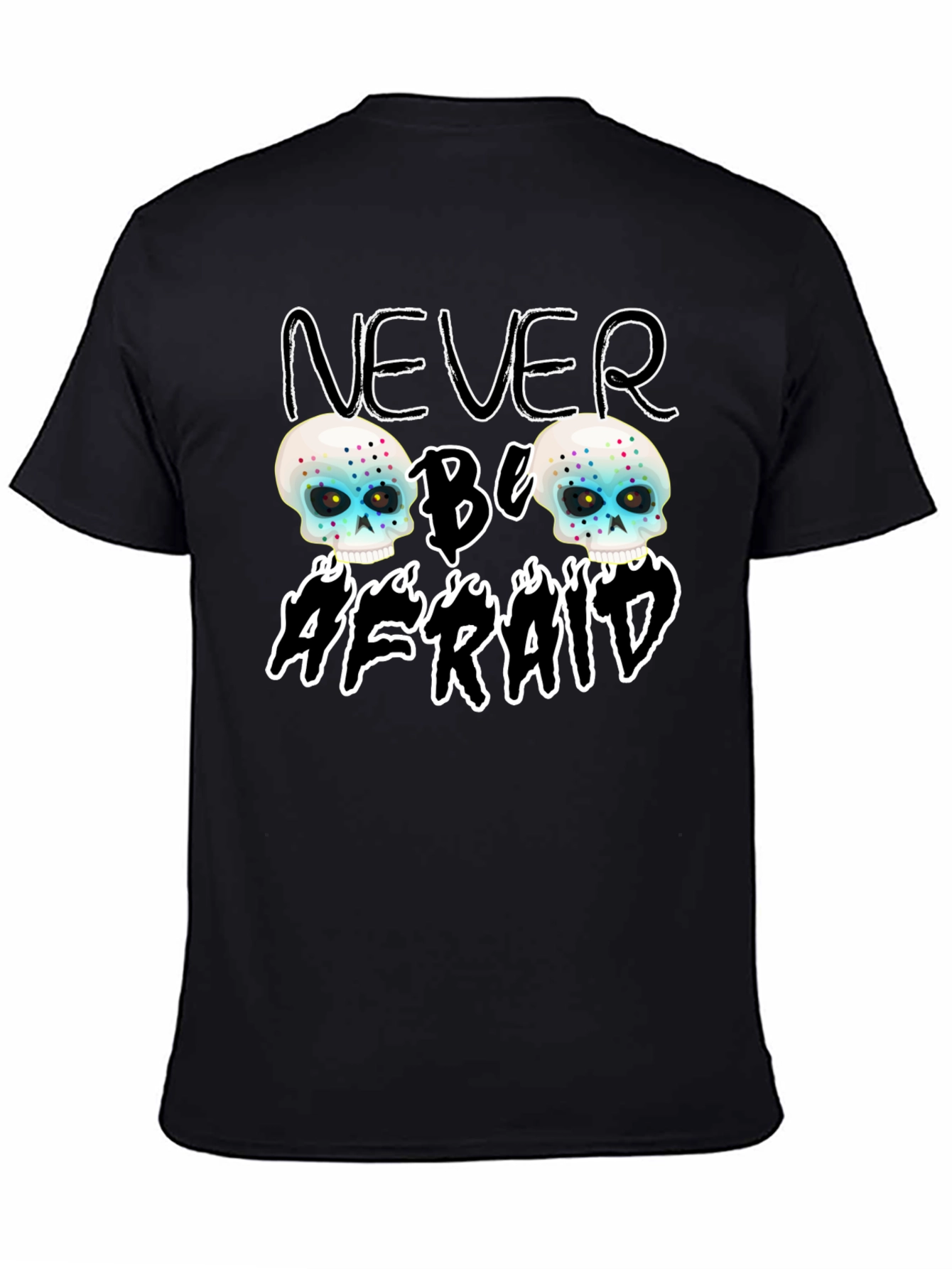 Never Be Afraid Skull Graphic Tee
