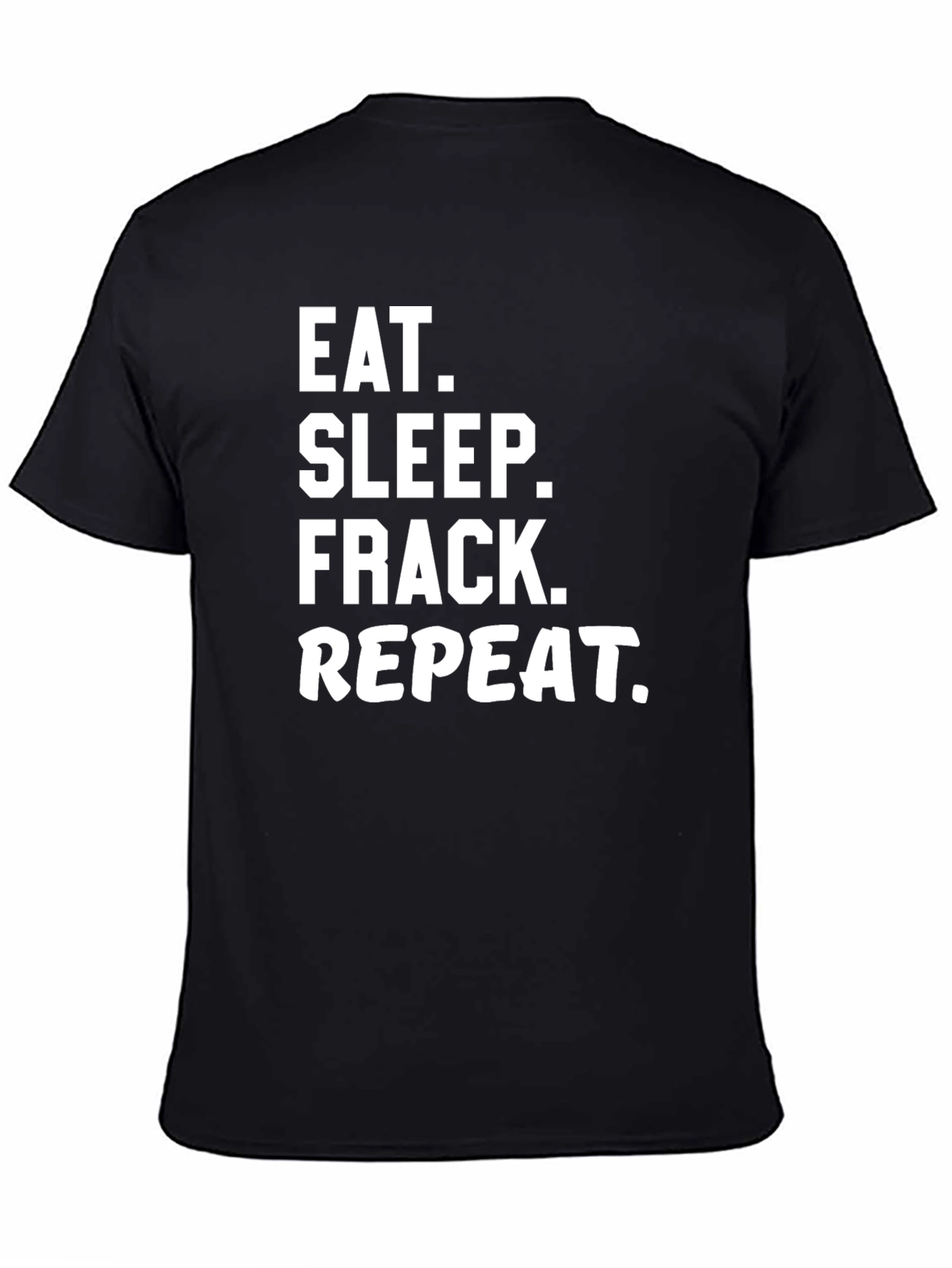 Eat Sleep Frack Repeat Black Graphic T-Shirt