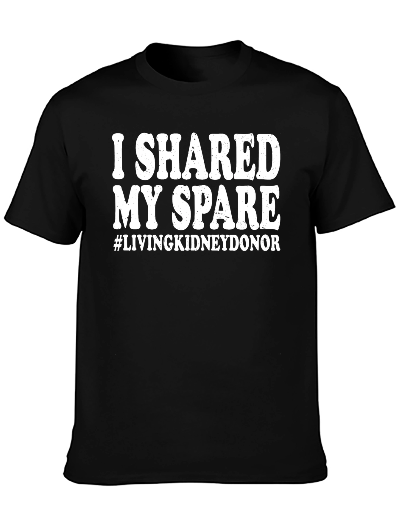 I Shared My Spare Living Kidney Donor T-Shirt