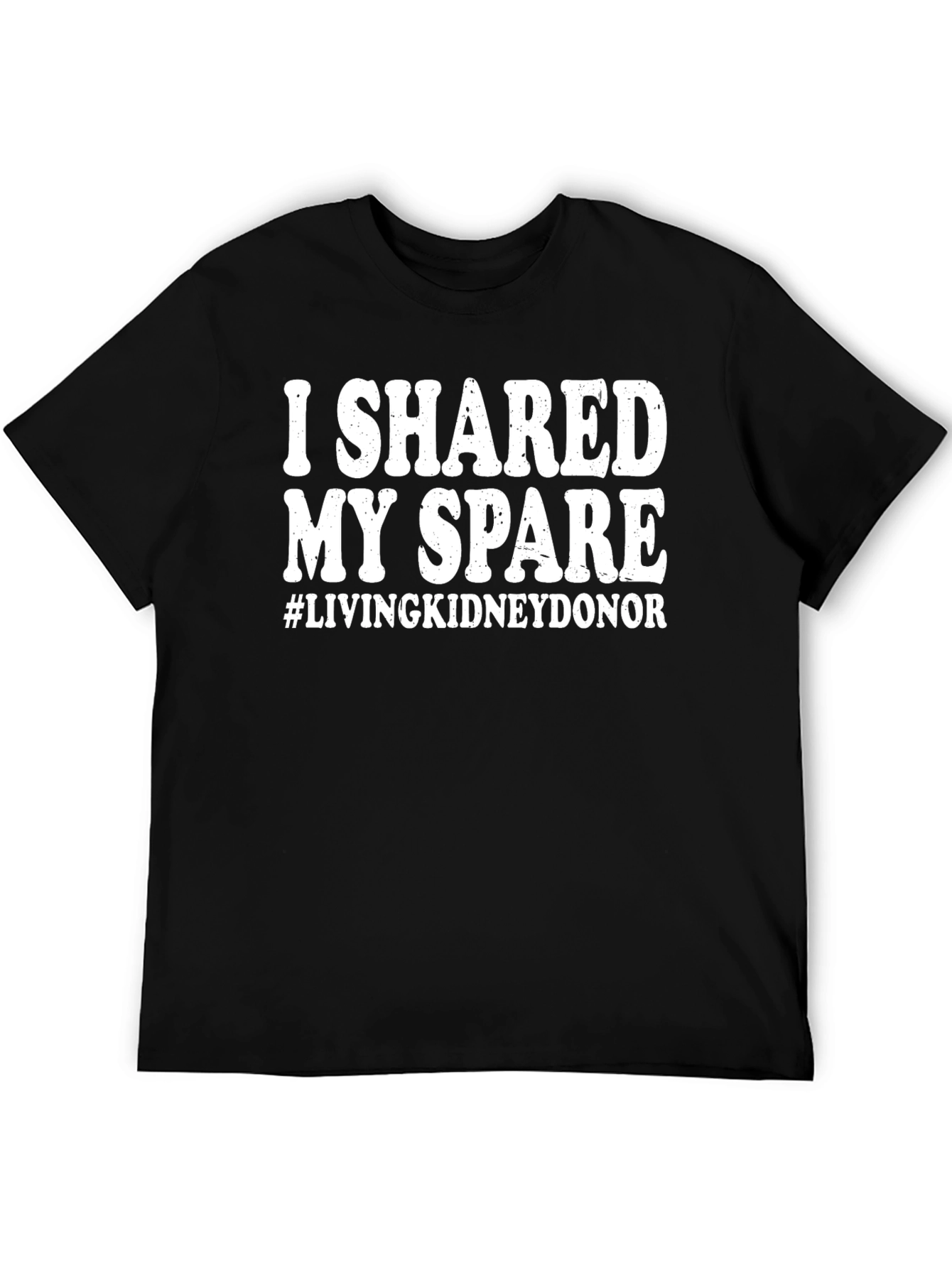 I Shared My Spare Living Kidney Donor T-Shirt