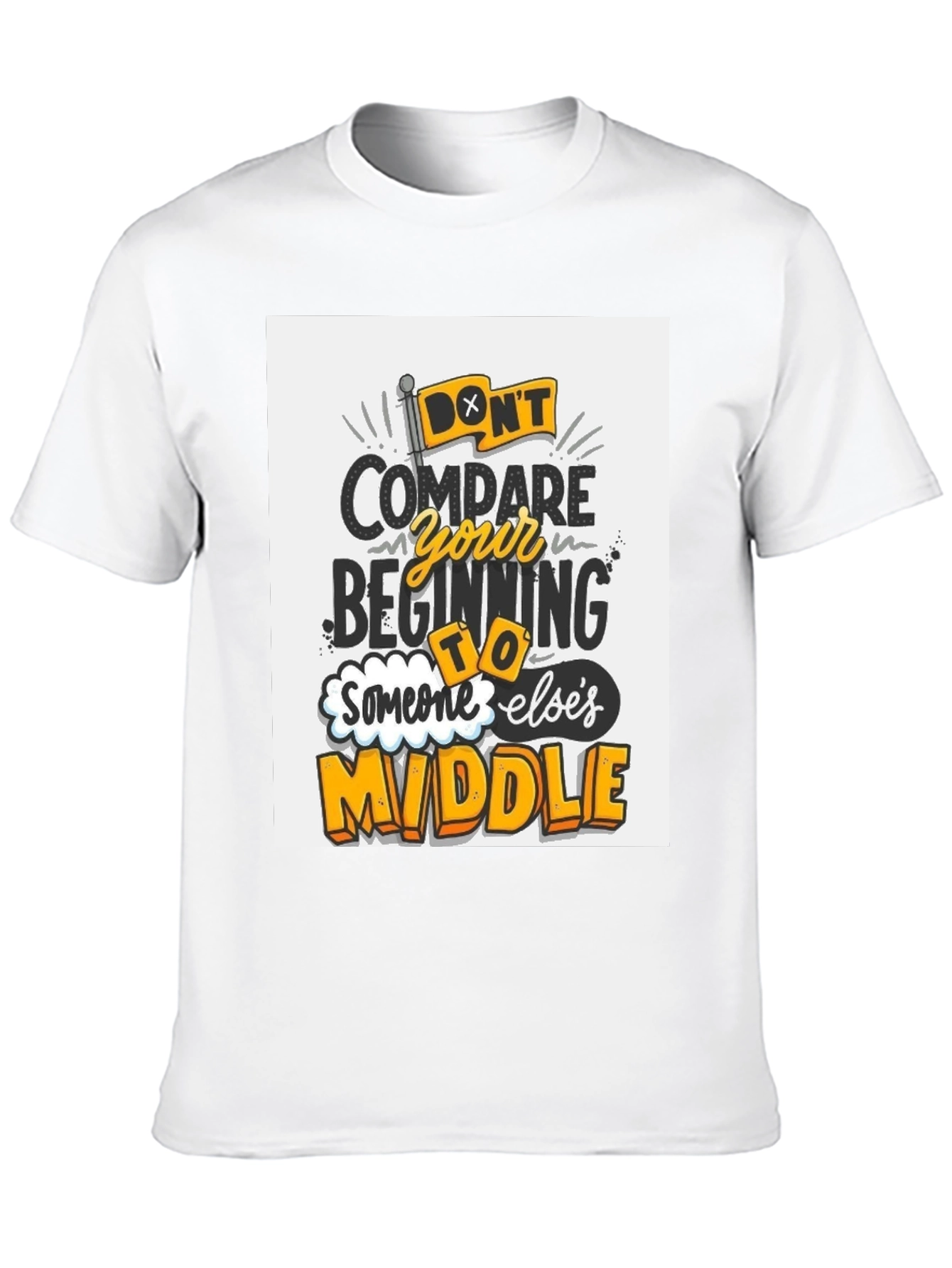 Inspirational Graphic Tee - Dont Compare Beginning to Middle