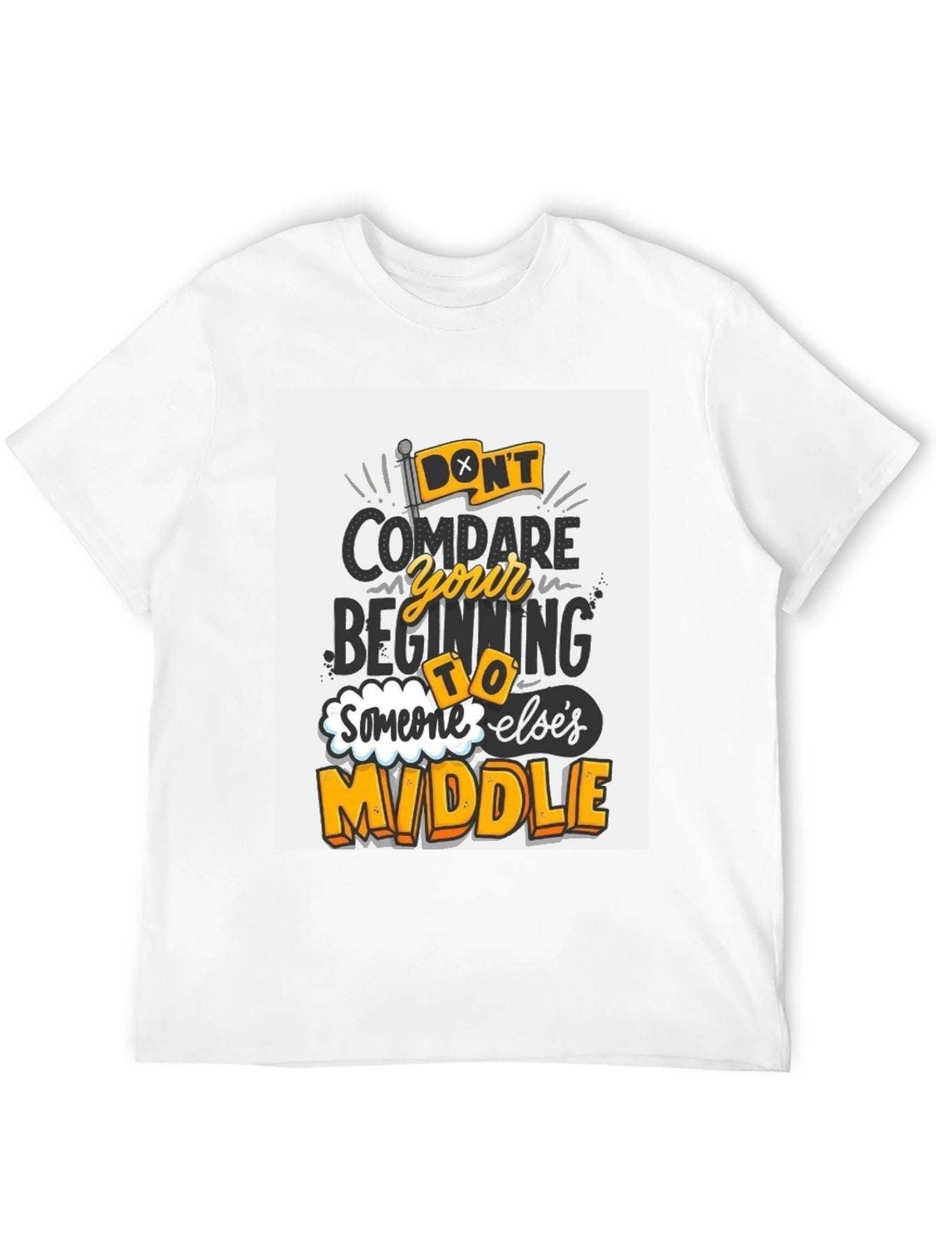 Inspirational Graphic Tee - Dont Compare Beginning to Middle