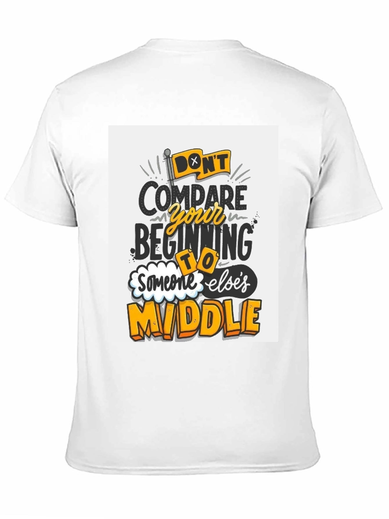 Inspirational Graphic Tee - Dont Compare Beginning to Middle