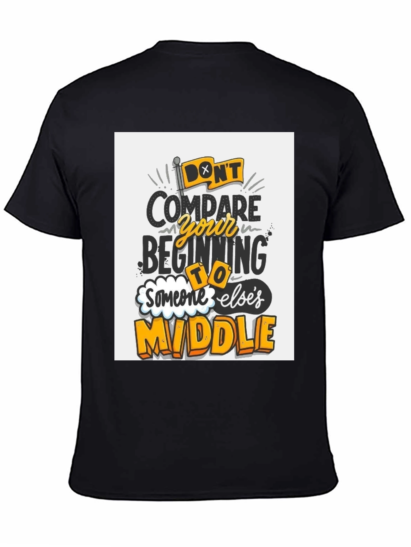 Inspirational Graphic Tee - Dont Compare Beginning to Middle