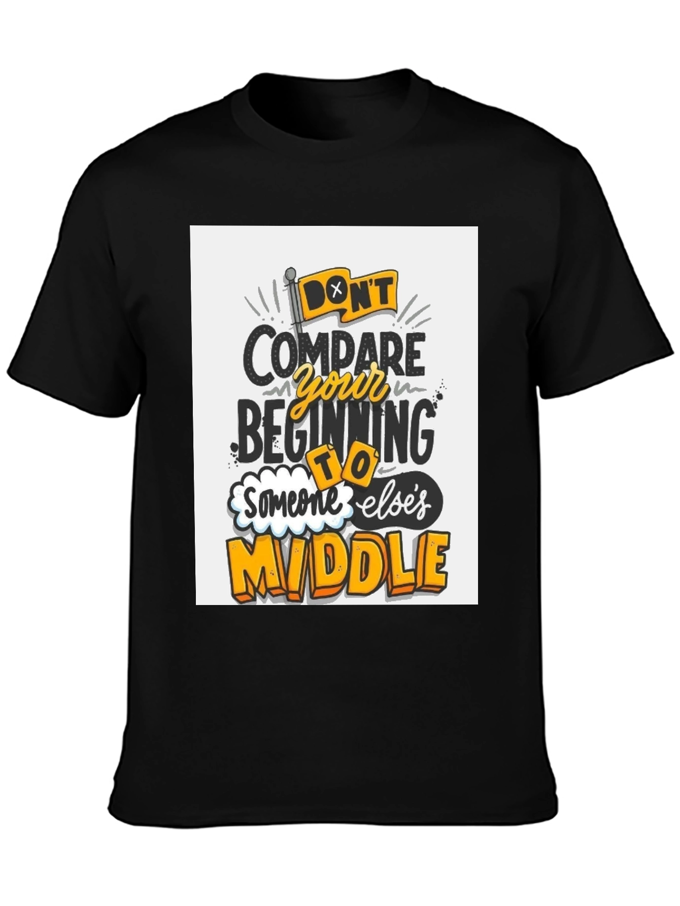 Inspirational Graphic Tee - Dont Compare Beginning to Middle