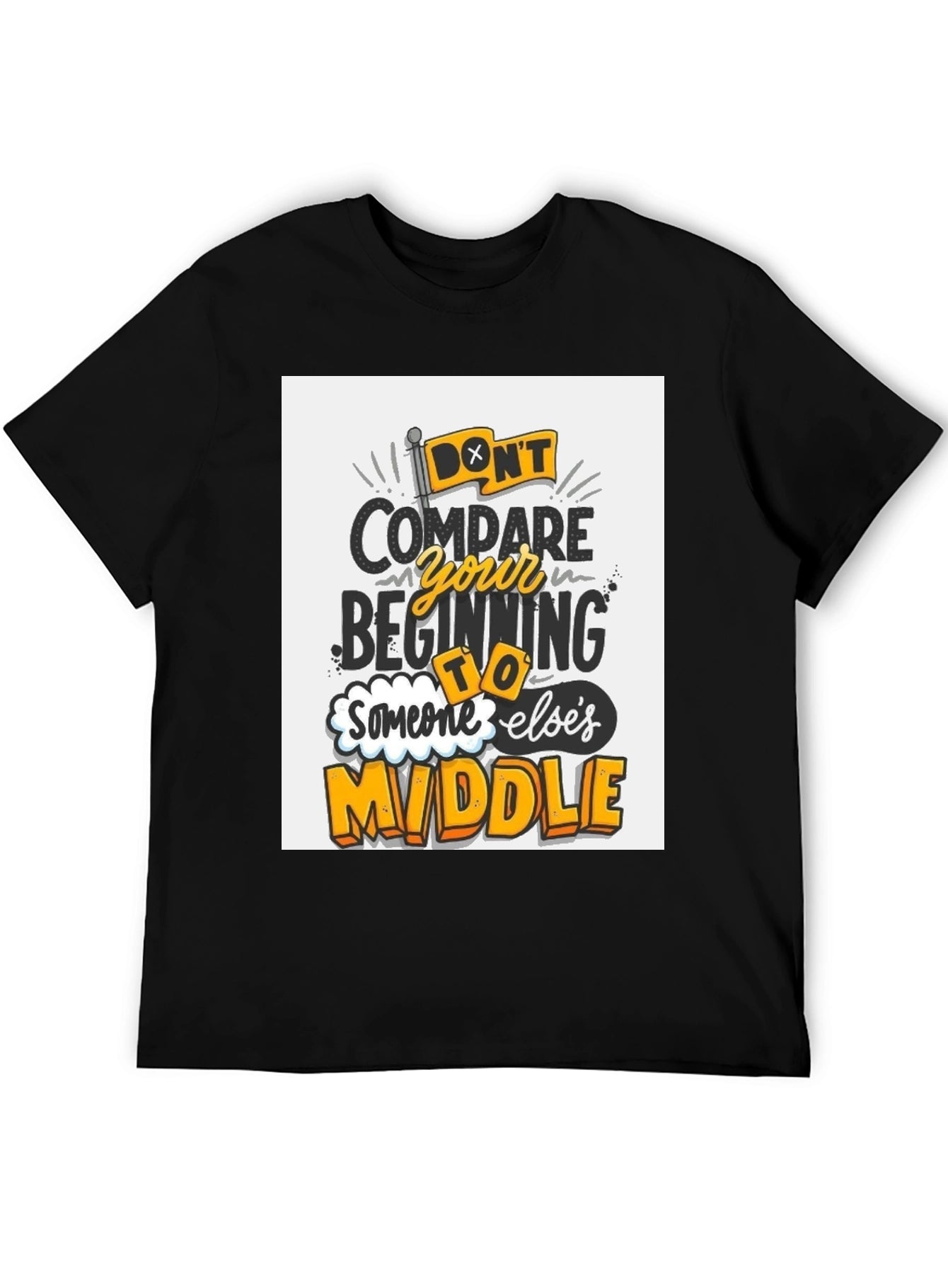 Inspirational Graphic Tee - Dont Compare Beginning to Middle