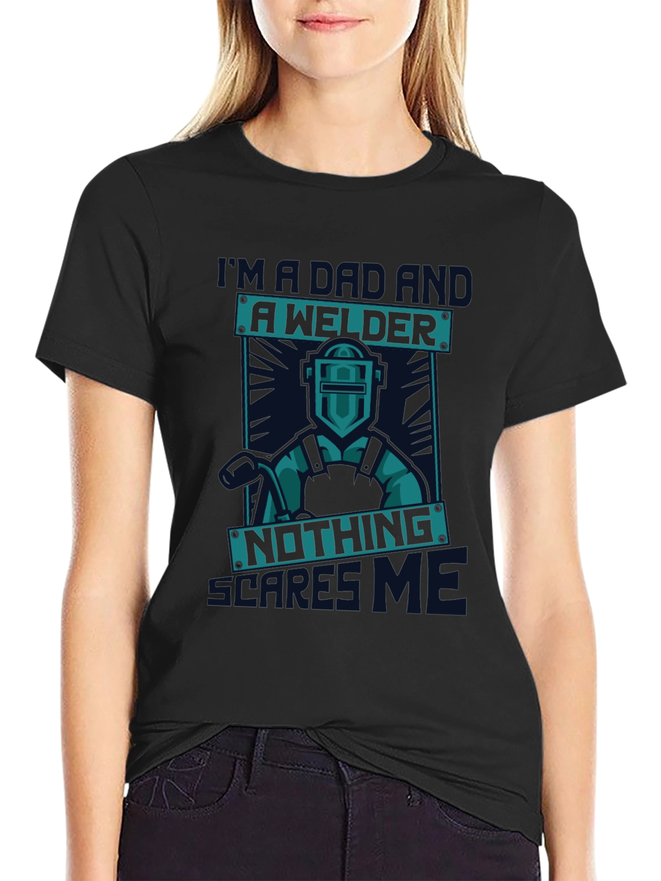 Dad Welder T-Shirt - Nothing Scares Me