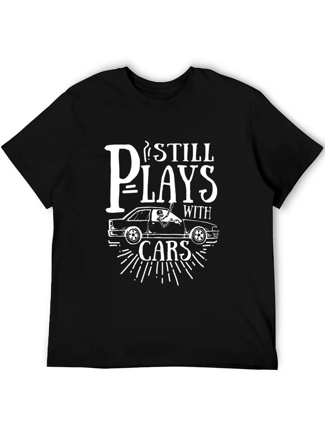 I Still Play With Cars Mens T-Shirt