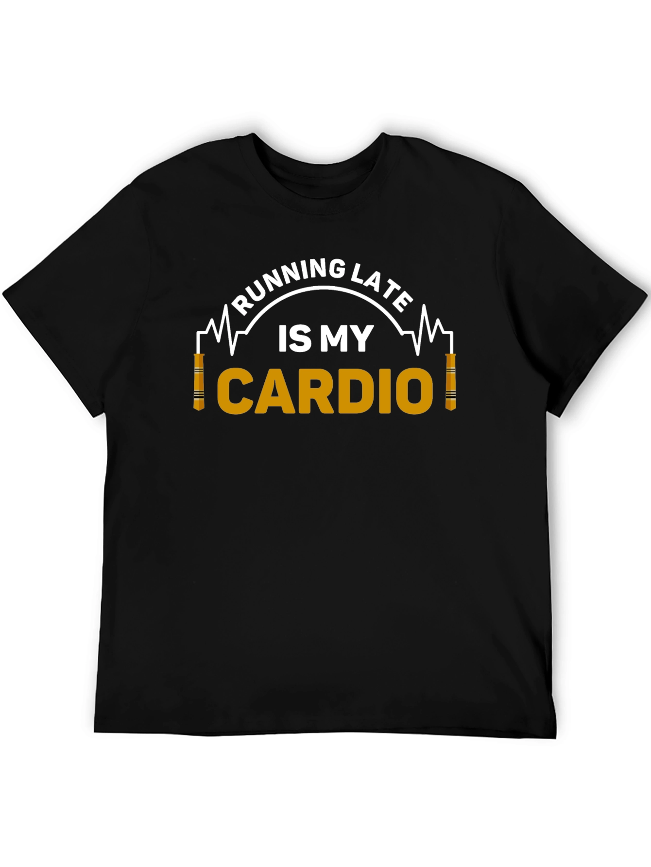 Running Late is My Cardio Graphic T-Shirt