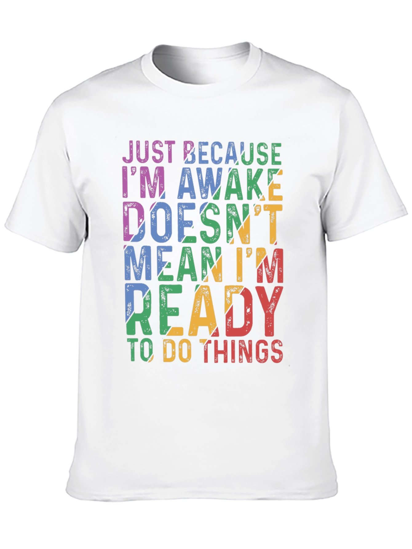 Just Because Im Awake Graphic T-Shirt