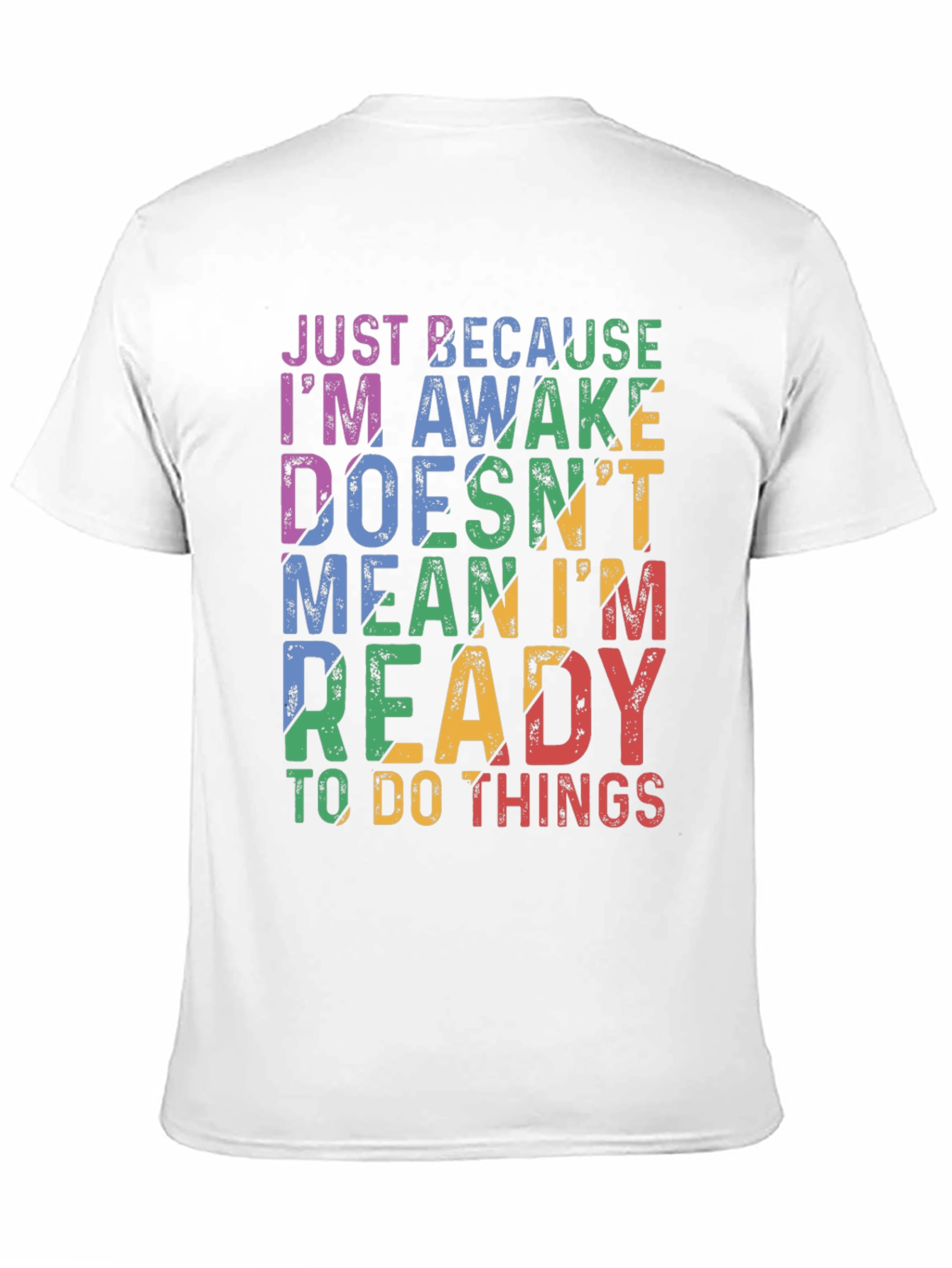 Just Because Im Awake Graphic T-Shirt