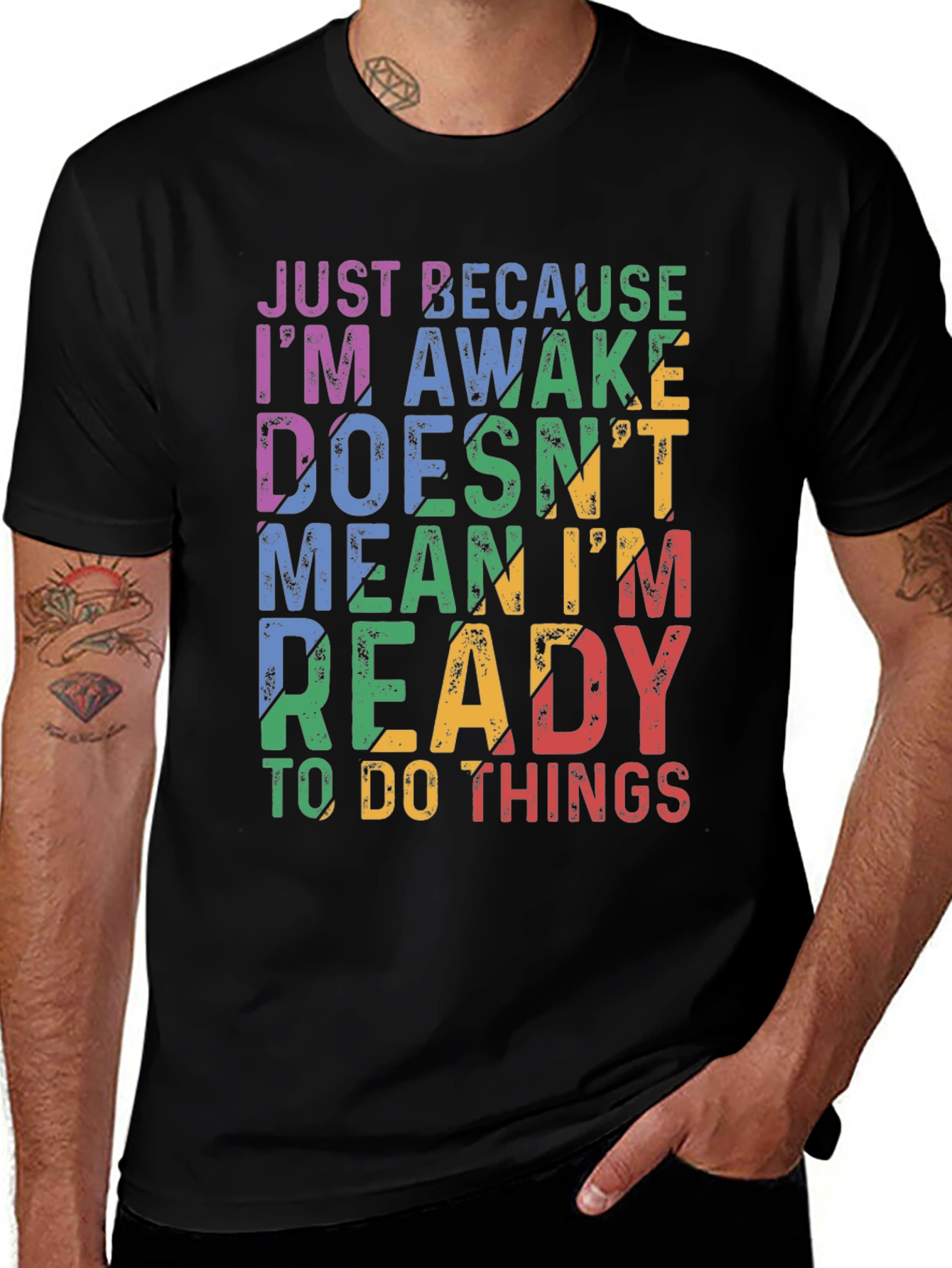 Just Because Im Awake Graphic T-Shirt
