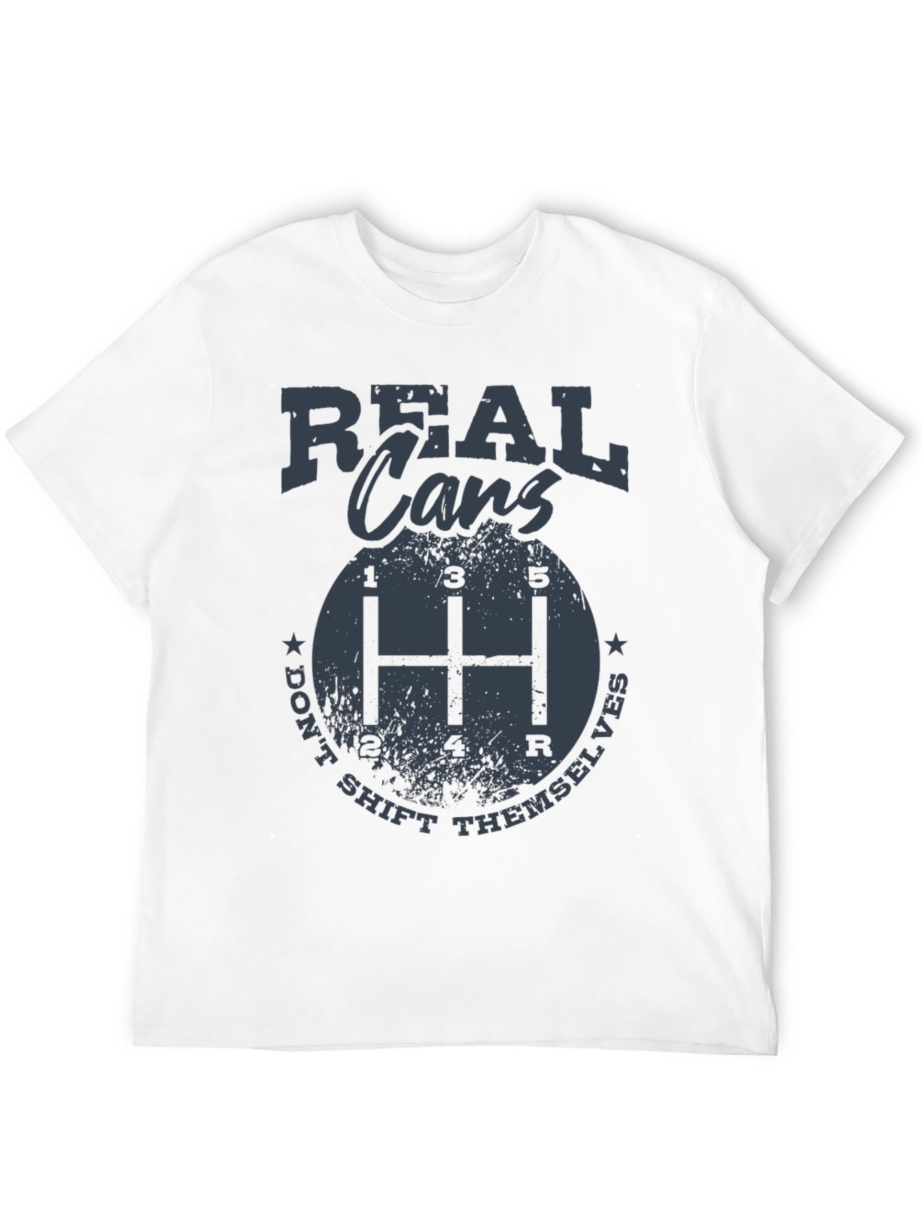 Real Cars Dont Shift Themselves T-Shirt