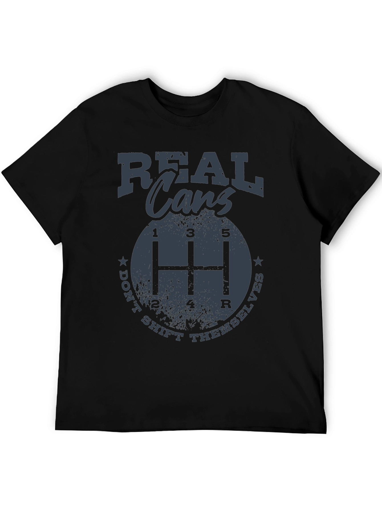 Real Cars Dont Shift Themselves T-Shirt