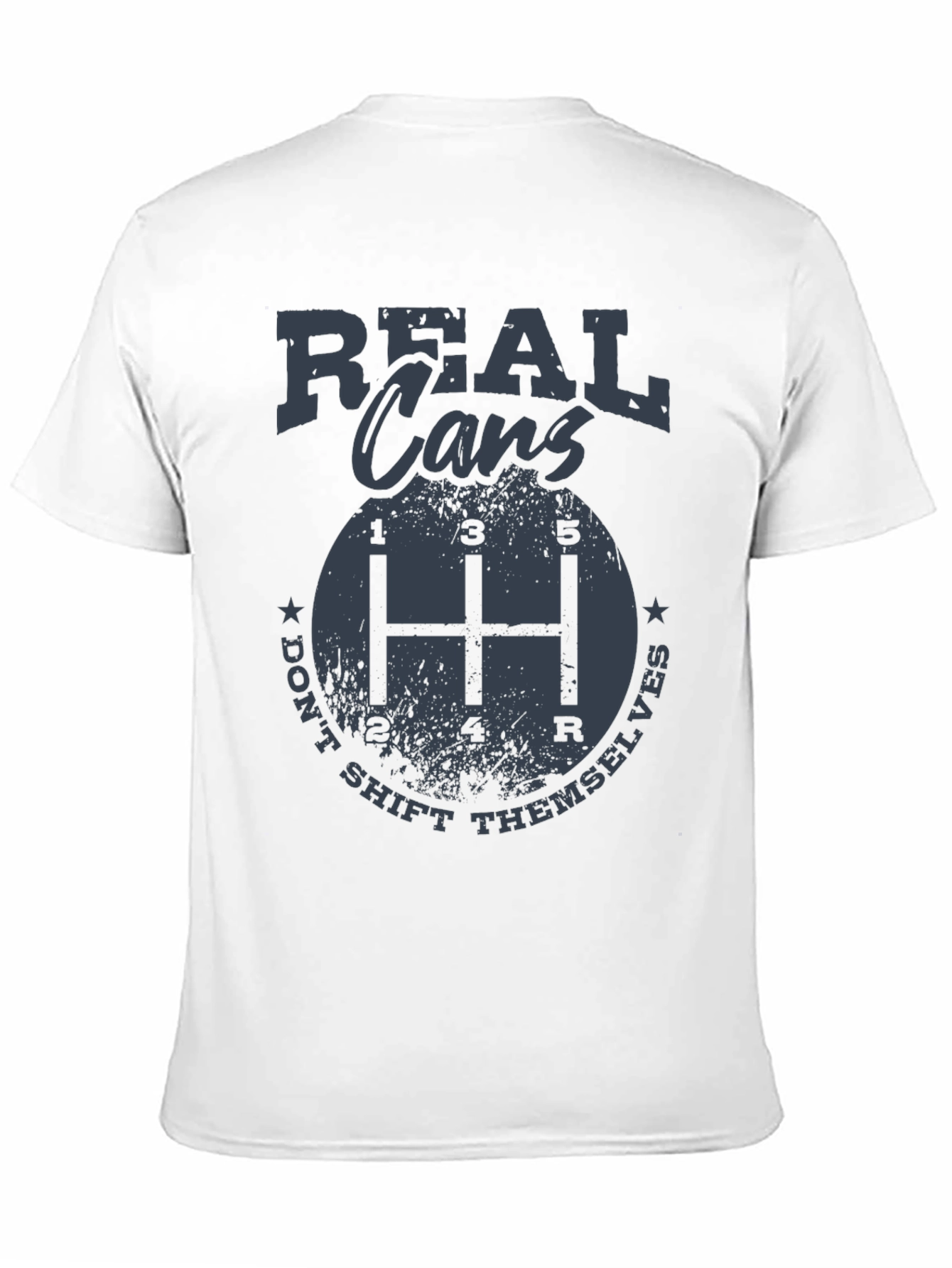 Real Cars Dont Shift Themselves T-Shirt