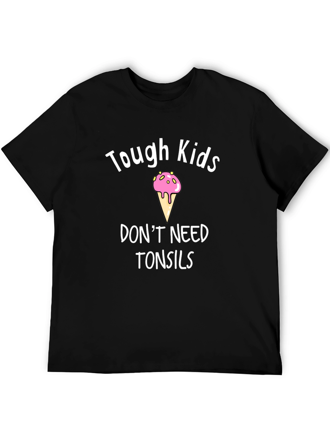 Tough Kids Dont Need Tonsils T-Shirt