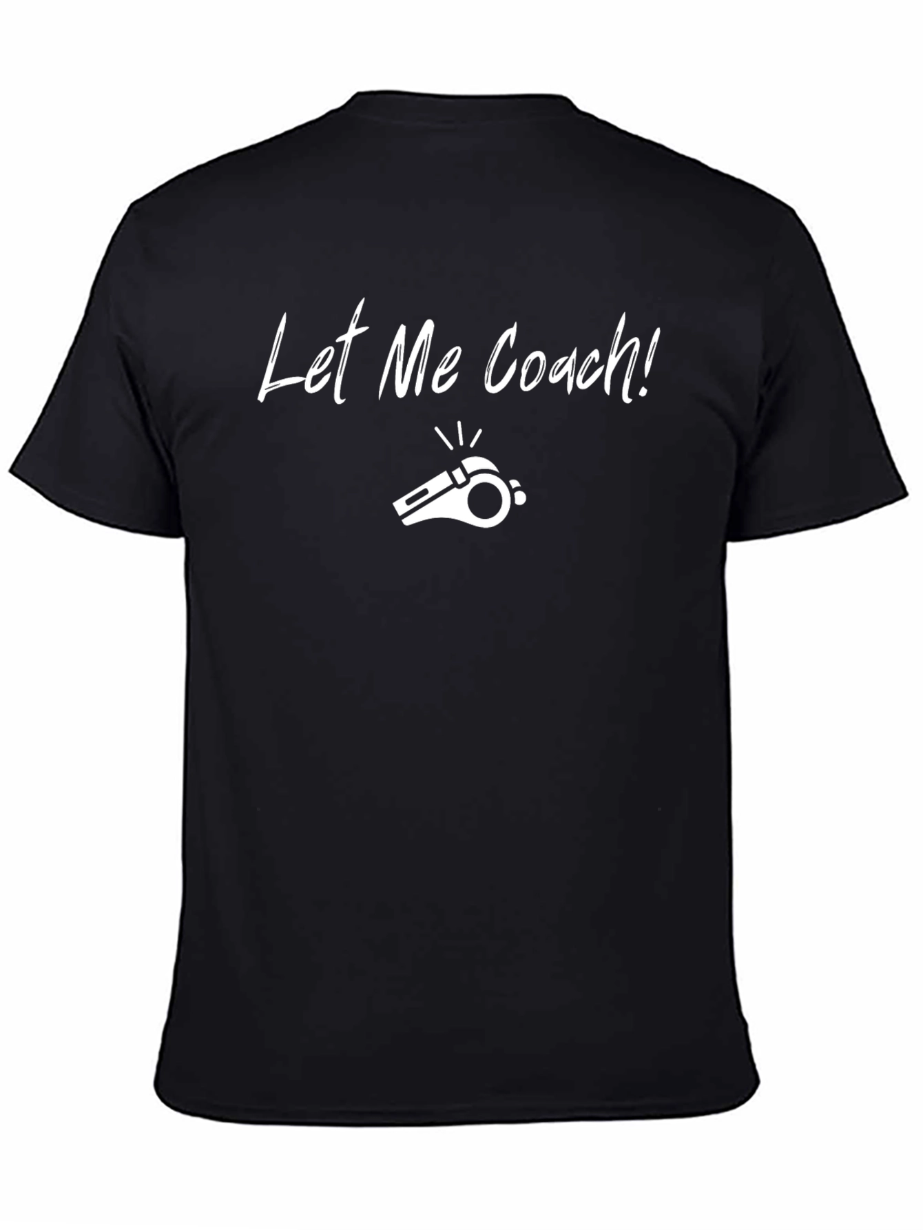 Let Me Coach! T-Shirt - Black Cotton Tee