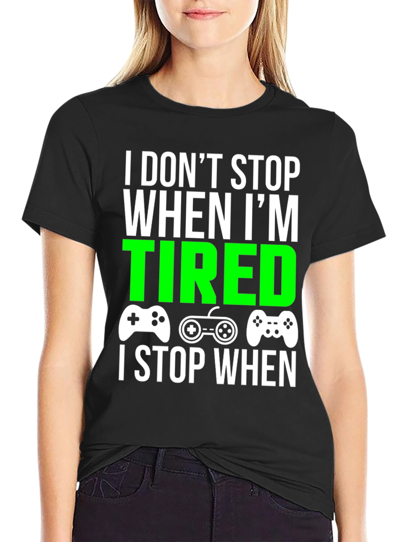 Gamer T-Shirt - I Dont Stop When Im Tired