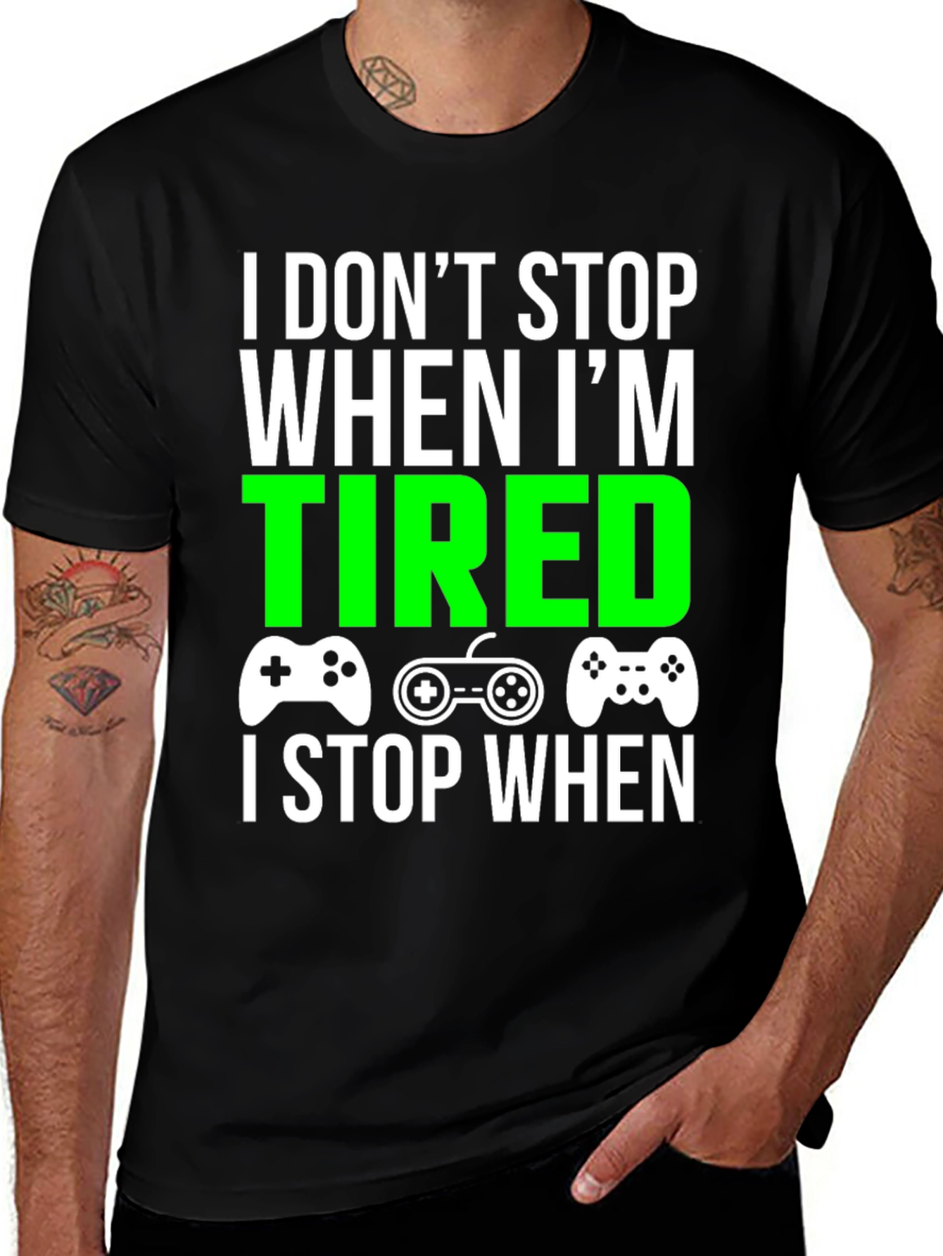 Gamer T-Shirt - I Dont Stop When Im Tired