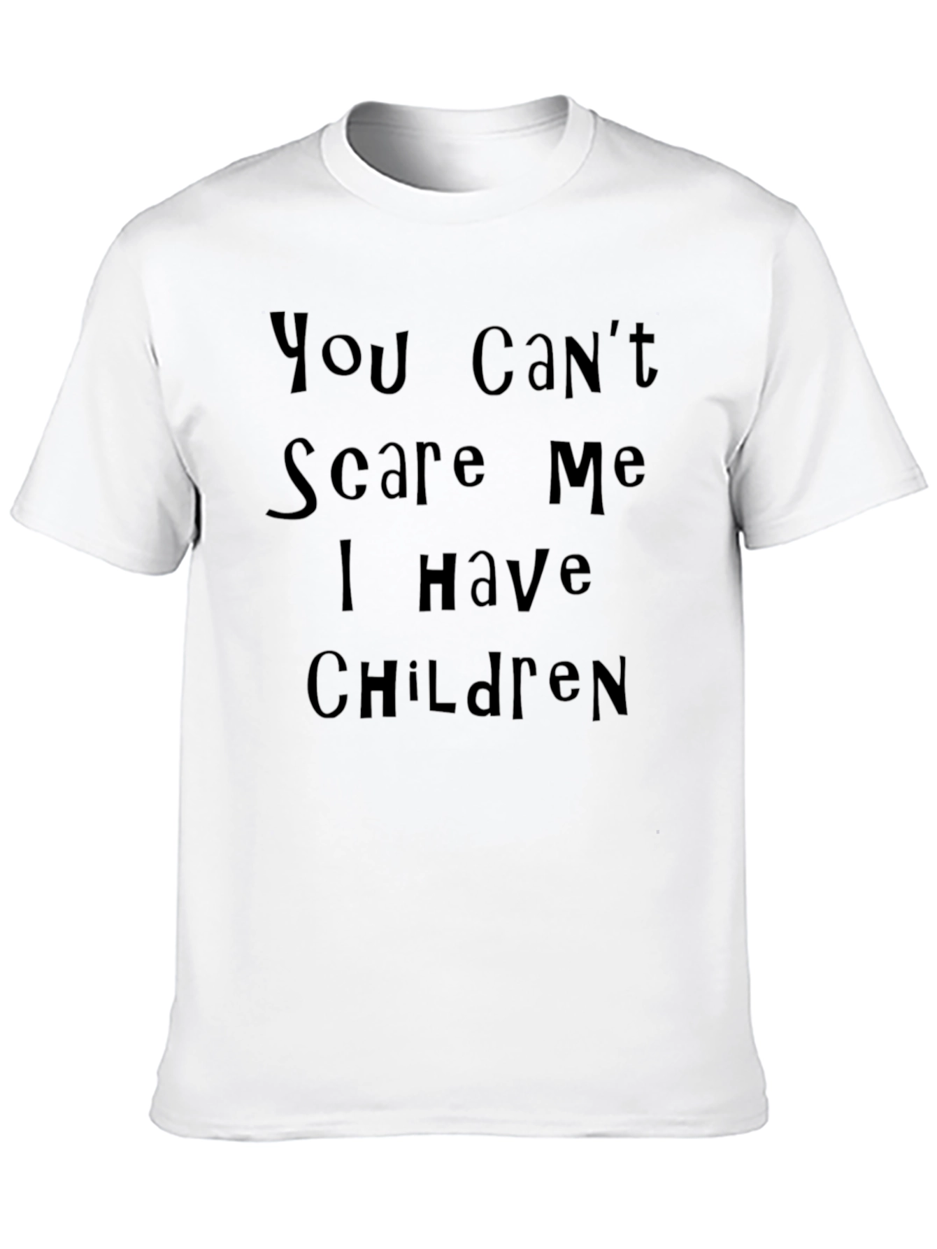You Cant Scare Me I Have Children Black T-Shirt