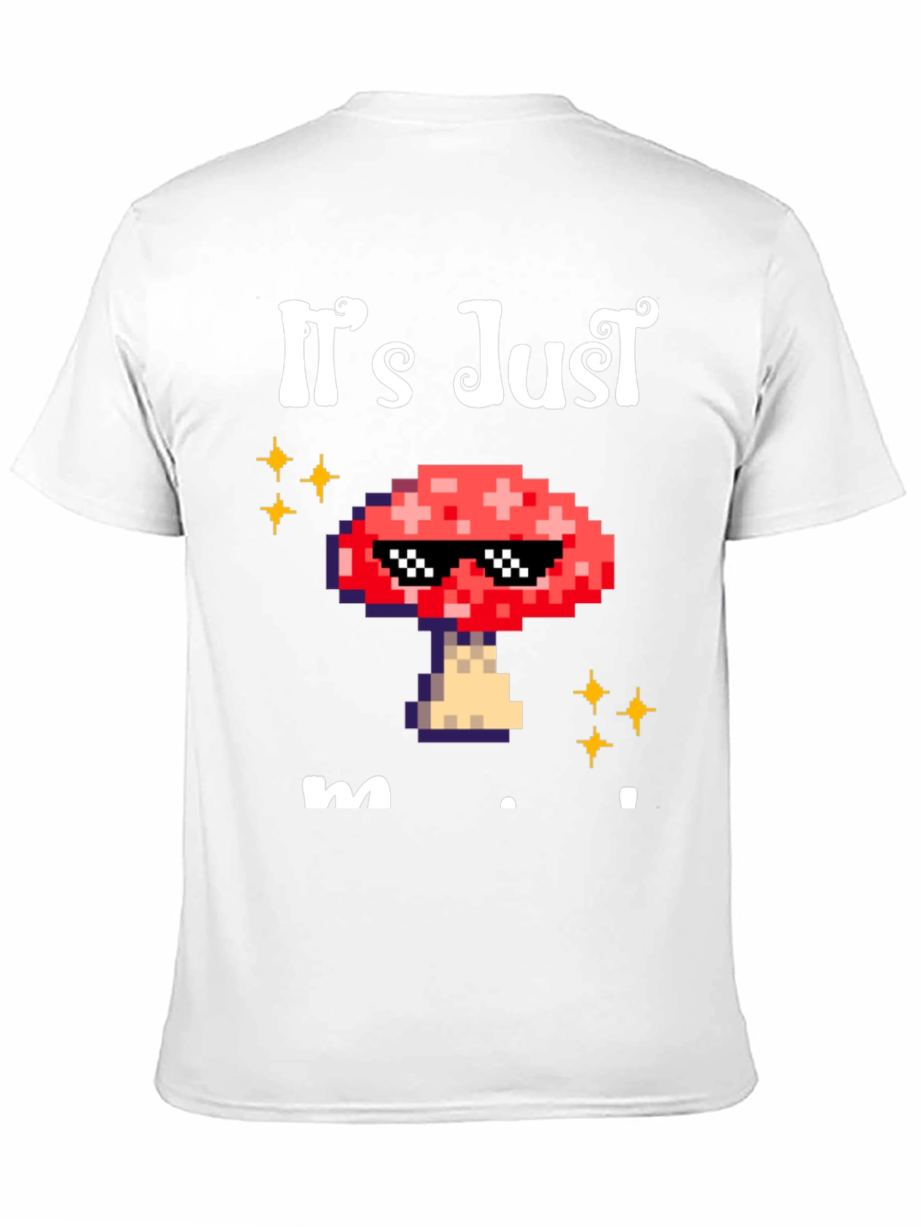 Its Just Mushroom T-Shirt