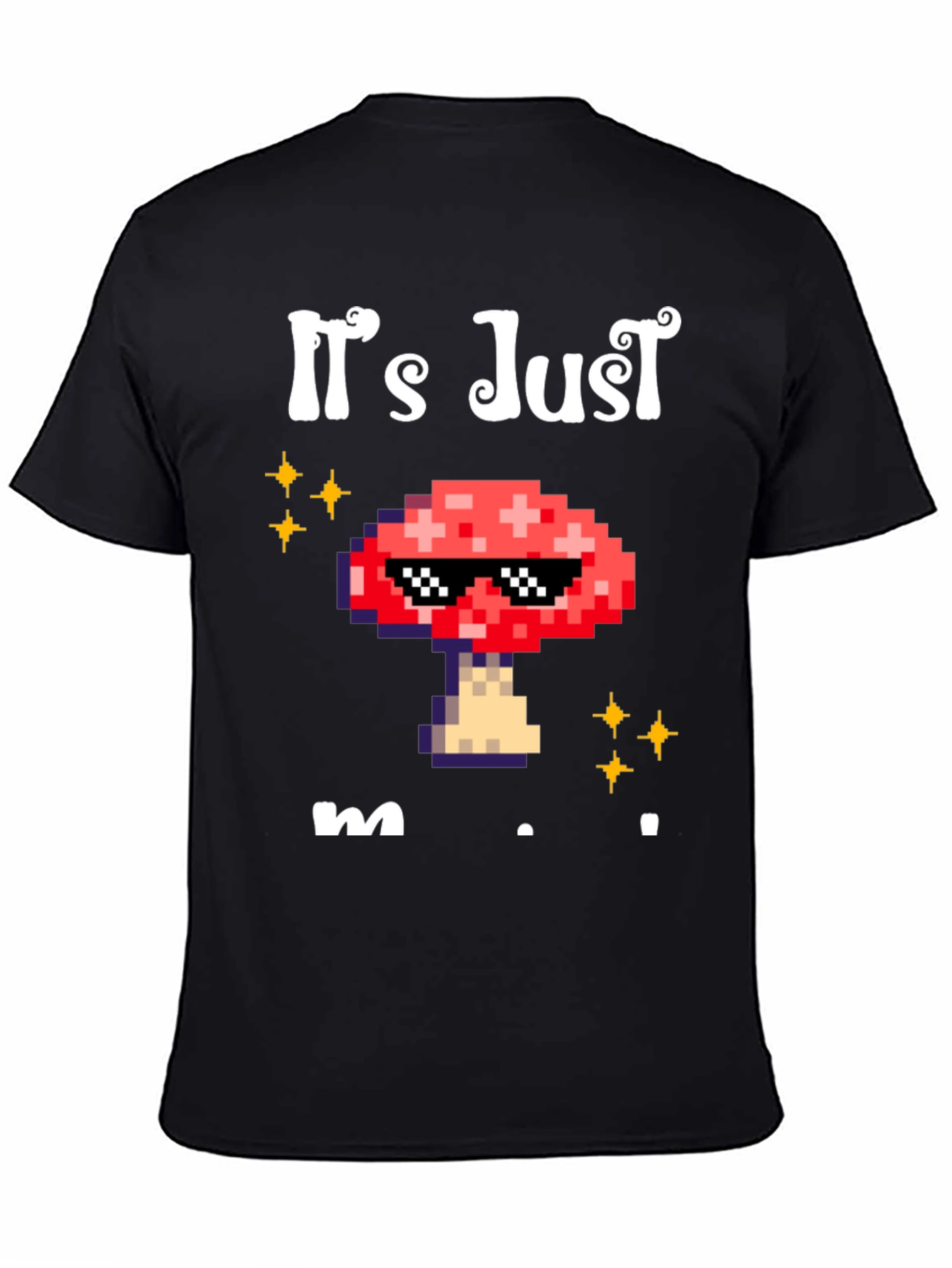 Its Just Mushroom T-Shirt