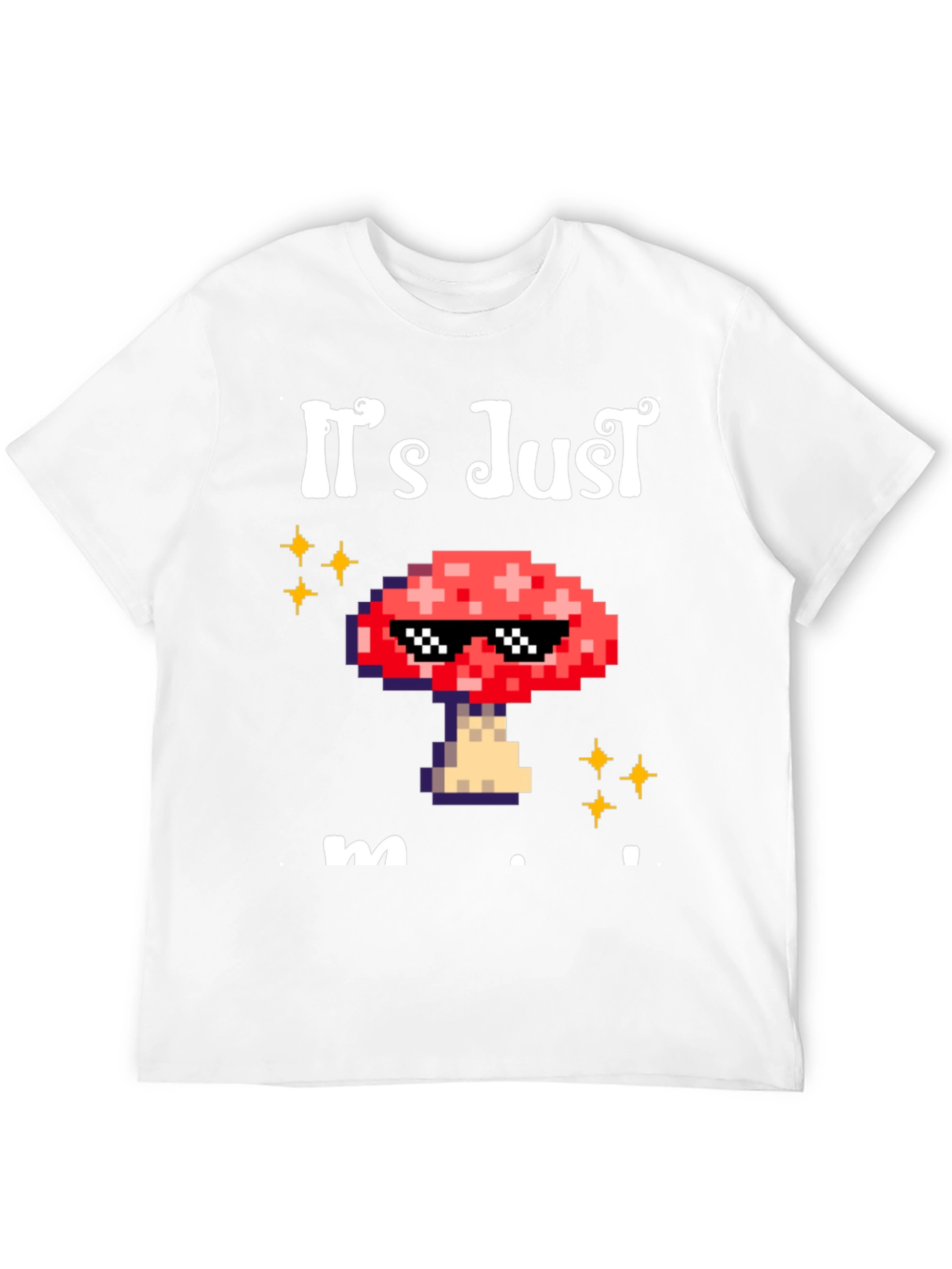 Its Just Mushroom T-Shirt