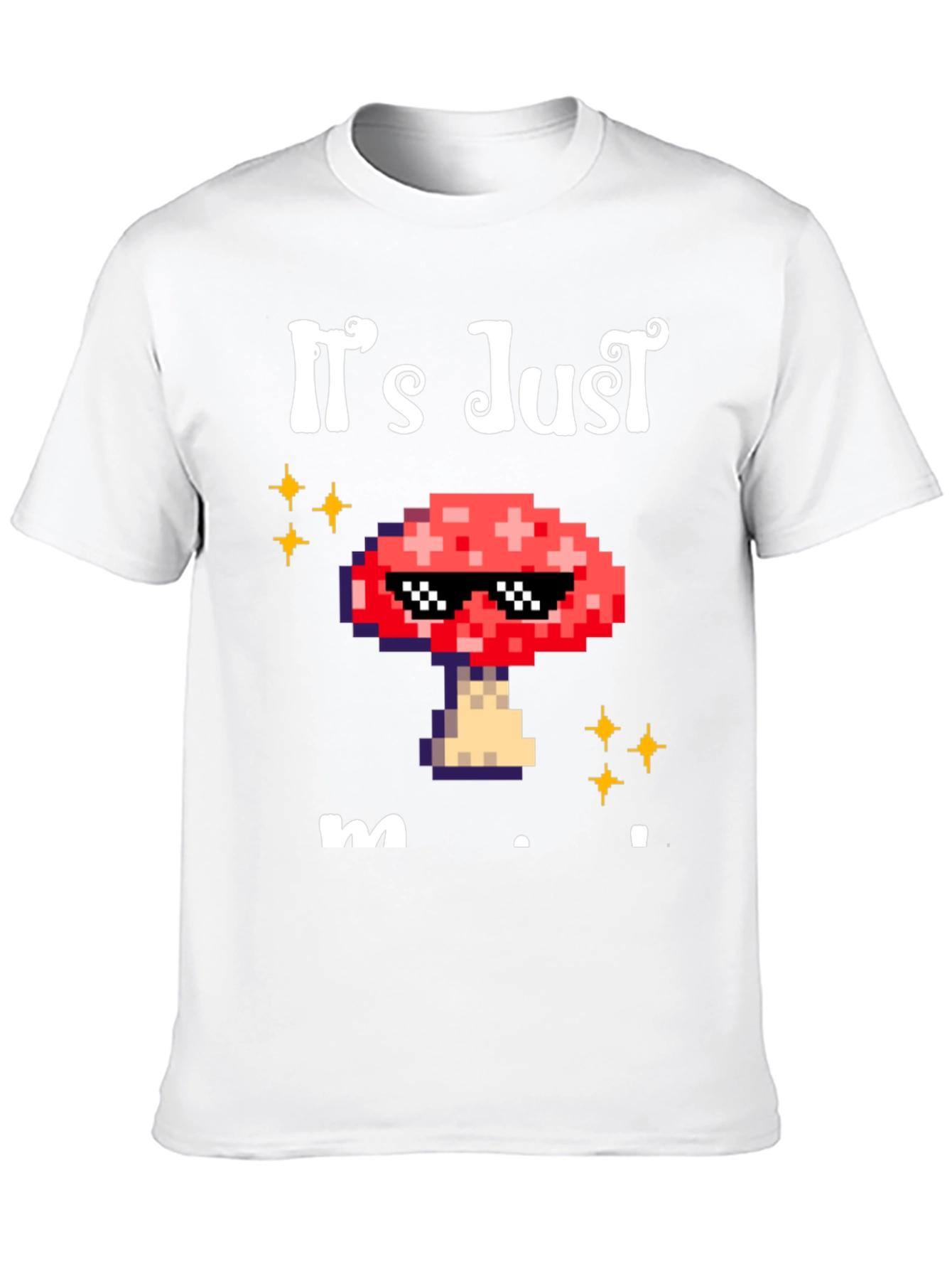 Its Just Mushroom T-Shirt