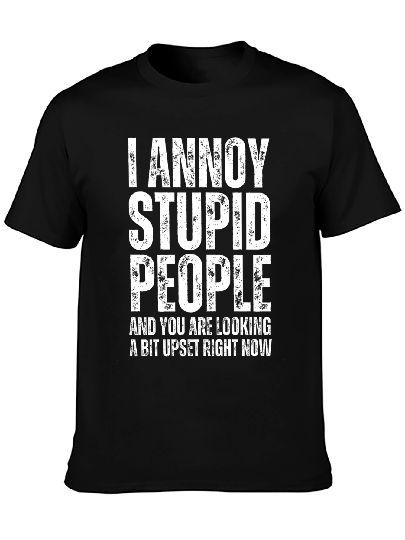 I Annoy Stupid People Graphic Tee
