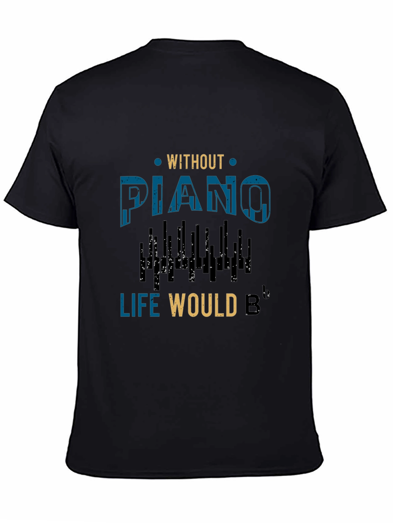 Without Piano Life Would B Flat Music T-Shirt
