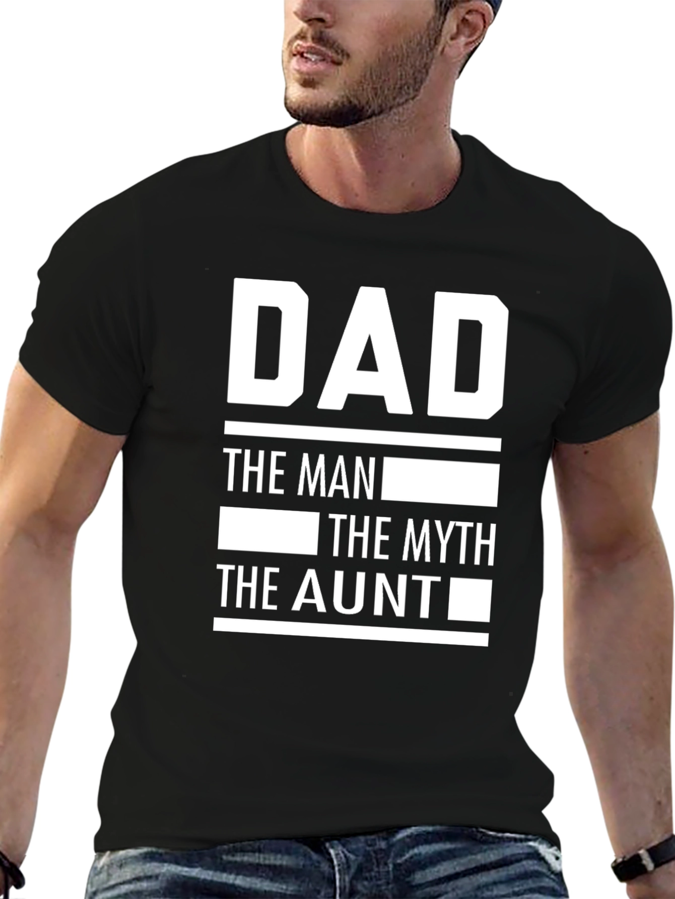 Dad the Man the Myth the Aunt T-Shirt