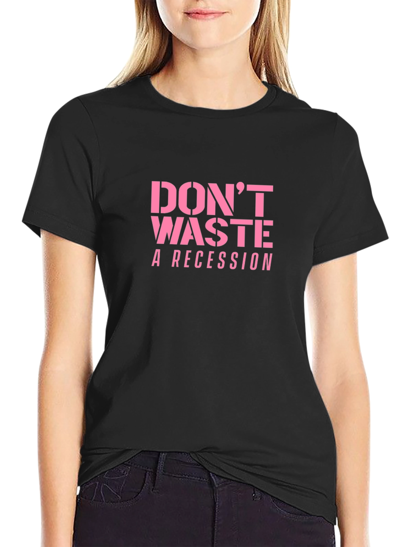 Dont Waste a Recession Slogan T-Shirt