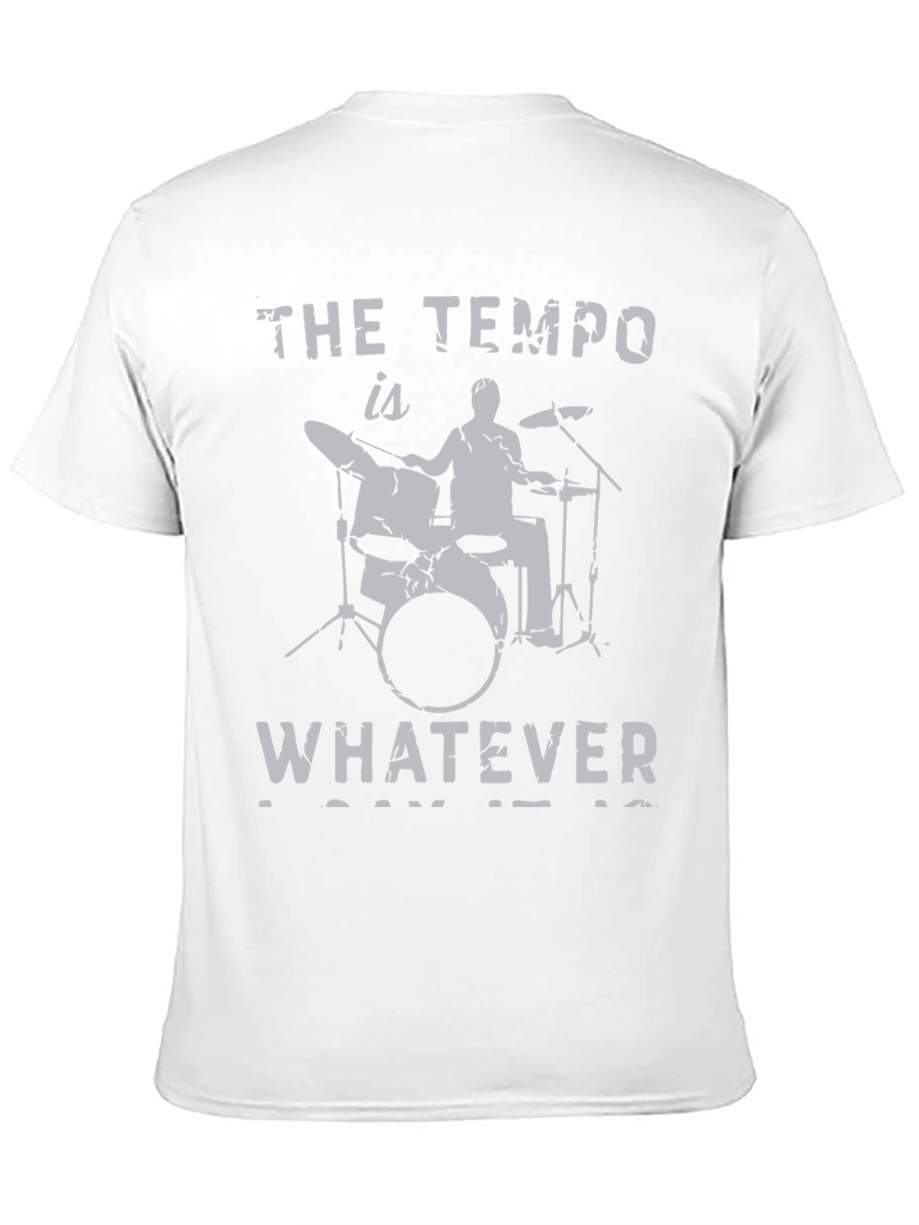 The Tempo is Whatever T-Shirt Drummer